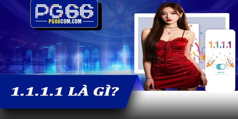 1.1.1.1 Là Gì?