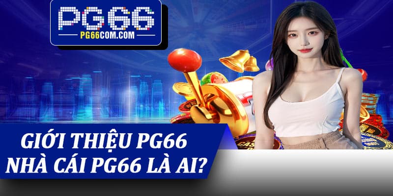 Giới thiệu PG66 – Nhà cái PG66 là ai?