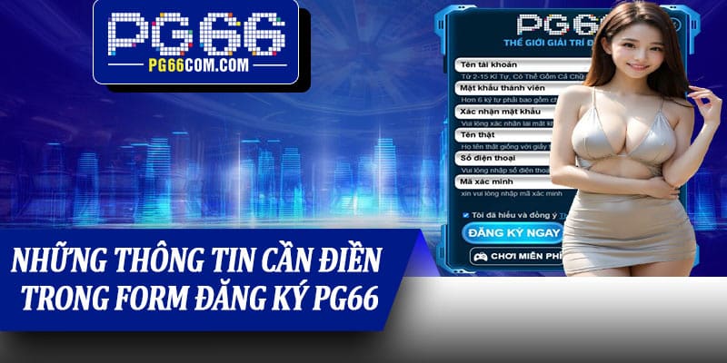 Những thông tin cần điền trong form đăng ký PG66
