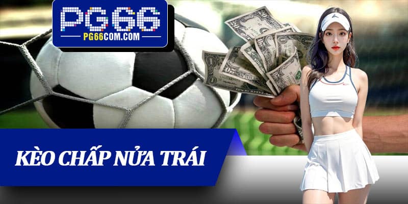 Kèo Chấp Nửa Trái