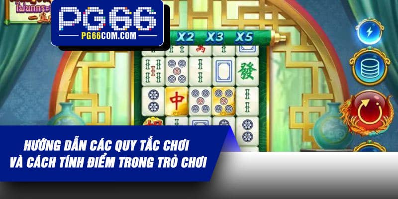 Hướng dẫn các quy tắc chơi và cách tính điểm trong trò chơi
